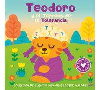 Teodoro y el Terreno de la Tolerancia: Colección de cuentos infantiles con valores. Libro infantil en español para niños de 3-8 años. (Valores de la A a la Z, Abecedario Solidario)