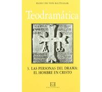 Teodramática / 3: Las personas del drama: el hombre en Cristo (Gloria-Teodramática-Teológica)