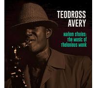 Teodross Avery - Harlem Stories - The Music of Thelonious Monk