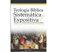 Teología Bíblica Sistemática y Expositiva: Analizando cada verso en su contexto
