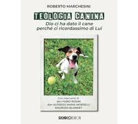 Teologia canina. Dio ci ha dato il cane perché ci ricordassimo di Lui