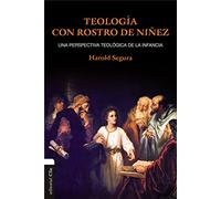 Teología con rostro de niñez: Una perspectiva teológica de la infancia (JUVENTUD E INFANCIA)