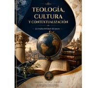 Teología, Cultura y Contextualización: La traducibilidad del pacto