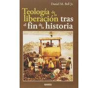 Daniel M. Bell Jr-Teología de la liberación tras el fin de la historia-La renuncia a dejar de sufrir