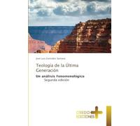 Teología de la Última Generación: Un análisis Fenomenológico Segunda edición