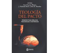 Teología del Pacto: Perspectivas bíblicas, teológicas e históricas