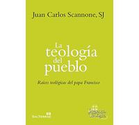 Teologia Del Pueblo, La: Raíces Teológicas del Papa Francisco: 251 (Presencia Teologica)