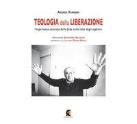 Teologia della liberazione. L'esperienza concreta della fede nella lotta degli oppressi (Pagine vere)