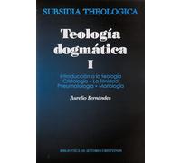 Teología dogmática: Teologia Dogmatica I: Introducción a la teología; Cristología; La Trinidad; Pneumatología; Mariología: 1 (SUBSIDIA THEOLOGICA)