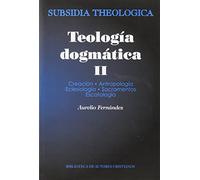 Teología dogmática: Teologia Dogmatica II: 2 (SUBSIDIA THEOLOGICA)