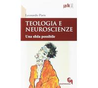 Teologia e neuroscienze. Una sfida possibile (Giornale di teologia)