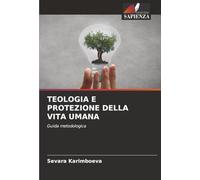 TEOLOGIA E PROTEZIONE DELLA VITA UMANA: Guida metodologica