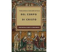 Teologia eucaristica del corpo di Cristo: I primi Padri della Chiesa e la Chiesa primitiva (I Padri della Chiesa e la serie sulla Chiesa primitiva)