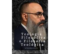 Teología Filosófica o Filosofía Teológica: La Trascendencia del Ser