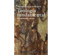 Teología fundamental: De la revelación y de la fe: de La Revelaciaon y de La Fe (NORMAL)