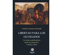 Teología Gitana: Libertad para los olvidados