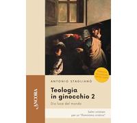 Teologia in ginocchio. Salmi nuovi per una preghiera davvero cristiana (Vol. 2) (Feritoie teologiche)
