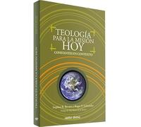 Teologia para La Mision Hoy: Constantes en contexto (Misión sin fronteras)