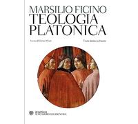 Teologia platonica. Testo latino a fronte (Il pensiero occidentale)