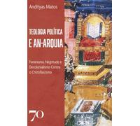 Teologia Política e An-arquia: Feminismo, Negritude e Decolonialismo Contra o Cristofascismo