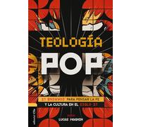 Teología Pop: 21 ensayos para pensar la fe y la cultura en el siglo XXI