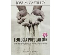 Teologia Popular (Iii): El final de Jesús y nuestro futuro: 53 (A los cuatro vientos)