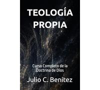 TEOLOGÍA PROPIA: Curso Completo de la Doctrina de Dios (Seminario Teológico Reformado)