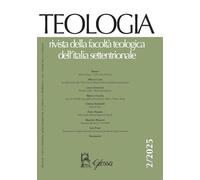 Teologia. Rivista della facoltà teologica dell'Italia settentrionale (2025) (Vol. 2)