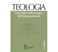 Teologia. Rivista della facoltà teologica dell'Italia settentrionale (2025) (Vol. 4)