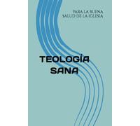 TEOLOGÍA SANA PARA LA BUENA SALUD DE LA IGLESIA