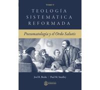 Teología Sistemática Reformada: Pneumatología y el Ordo Salutis