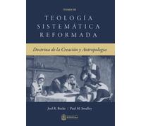 Teologia Sistematica Reformanda:: Doctrina de la Creacion y Antropologia