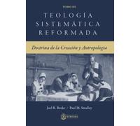 Teologia Sistematica Reformanda:: Doctrina de la Creacion y Antropologia