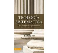 Teologia Sistematica: Una Perspectiva Pentecostal