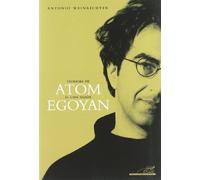 Teorema de Atom. El cine según Egoyan