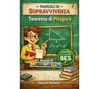 Teorema di Pitagora: Manuale di Sopravvivenza - Metodo di Mr Numerello (Manuali di Sopravvivenza di Mr Numerello - Capire senza tutor)