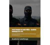 Teoría Completa de Inglés Militar - Academia SubeRango (A2 a B2): Común para suboficiales, oficiales, Guardia Civil y Policía Nacional. (Academia ... de Fuerzas y Cuerpos de Seguridad)