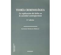 Teoría criminológica. La explicación del delito en la sociedad contemporánea (ESTUDIOS DE CRIMINOLOGIA)
