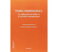 Teoría criminológica. La explicación del delito en la sociedad contemporánea (SIN COLECCION)