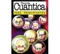 TEORIA CUANTICA PARA PRINCIPIANTES 35 (PRINCIPIANTES COMUNICACION)