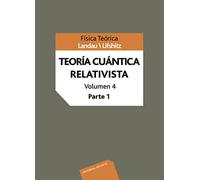 Teoría Cuántica Relativista Parte I: Parte 1 (Física teórica de Landau)