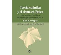 Teoría cuántica y el cisma en Física: Post Scriptum a La Lógica de la investigación científica. Vol. III: 3 (Filosofía - Filosofía y Ensayo)