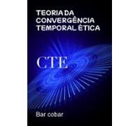 Teoria Da Convergência Temporal Ética (ebook)