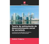 Teoria da estimulação do desenvolvimento social da sociedade: Fundamentos paradigmáticos da teoria e mecanismos da sua implementação