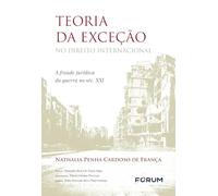 Teoria Da Exceção No Direito Internacional: A Fraude Jurídica Da Guerra No Séc. Xxi