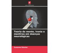 Teoria da mente, ironia e mentiras em doenças neurológicas