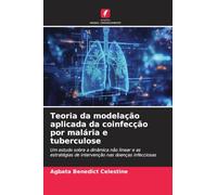Teoria da modelação aplicada da coinfecção por malária e tuberculose: Um estudo sobre a dinâmica não linear e as estratégias de intervenção nas doenças infecciosas