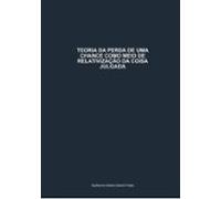 Teoria Da Perda De Uma Chance Como Meio De Relativização Da Coisa Julg