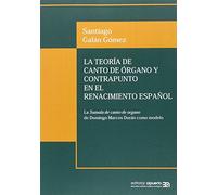 Teoría De Canto De Órgano Y Contrapunto En El Renacimiento: La Sumula de canto de organo de Domingo Marcos Durán como mo (Estudios sobre Música Antigua)