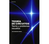 Teoría de circuitos. Teoría y problemas resueltos (Electricidad y Electrónica)